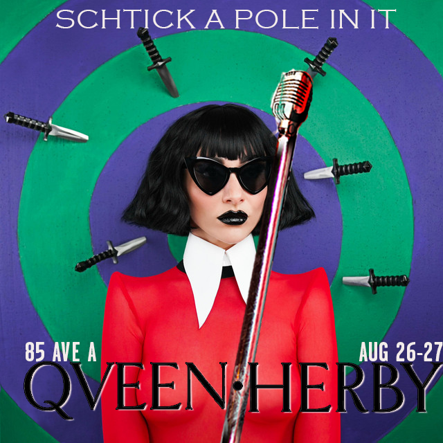 Schtick A Pole In It: Qveen Herby Edition(FRI 8/26)